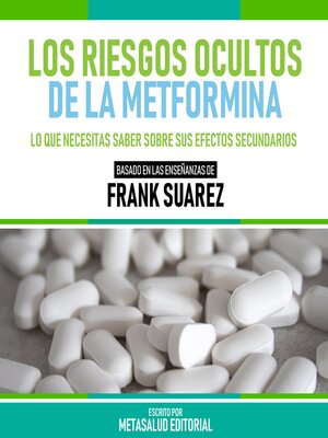 cover image of Los Riesgos Ocultos De La Metformina--Basado En Las Enseñanzas De Frank Suarez